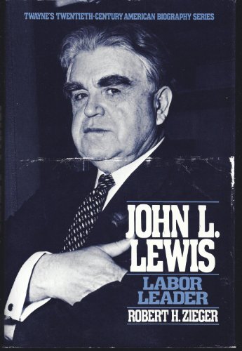 9780805777635: John l. Lewis: Labor Leader (Twayne's twentieth century american biography Series)
