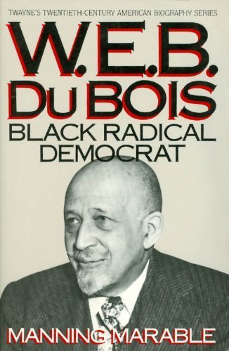 Imagen de archivo de W.E.B. Dubois, Black Radical Democrat (Twayne's twentieth-century American biography series) a la venta por Callaghan Books South