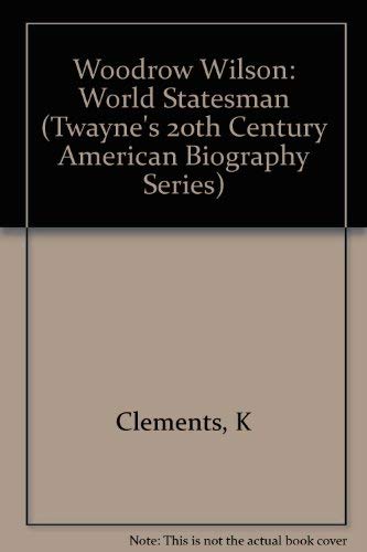 9780805777796: Woodrow Wilson: World Statesman (Twayne's 20th Century American Biography Series)