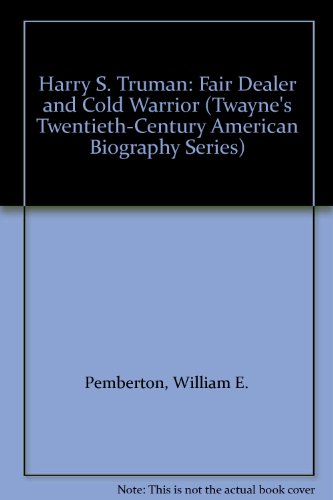 Stock image for Harry S. Truman: Fair Dealer and Cold Warrior (TWAYNE'S TWENTIETH-CENTURY AMERICAN BIOGRAPHY SERIES) for sale by Project HOME Books