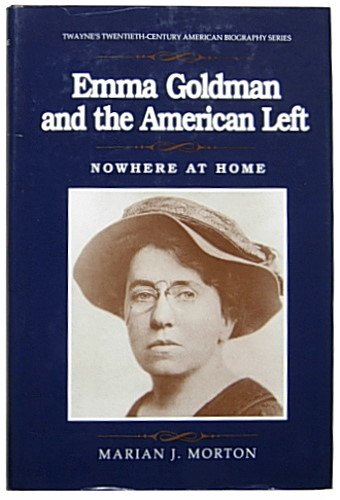 Beispielbild fr Emma Goldman and the American Left "Nowhere at Home" (Twayne's Twentieth-Century American Biography Series) zum Verkauf von Books From California