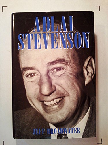 Beispielbild fr Adlai Stevenson and American Politics The Odyssey of a Cold War Liberal zum Verkauf von Willis Monie-Books, ABAA