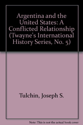 9780805779004: Argentina and the United States: A Conflicted Relationship (Twayne's International History Series, No. 5)