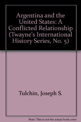 9780805779004: Argentina and the United States: A Conflicted Relationship (Twayne's International History Series)