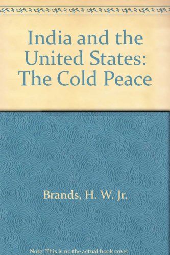 India and the United States: The Cold Peace (9780805779158) by Brands, H. W.