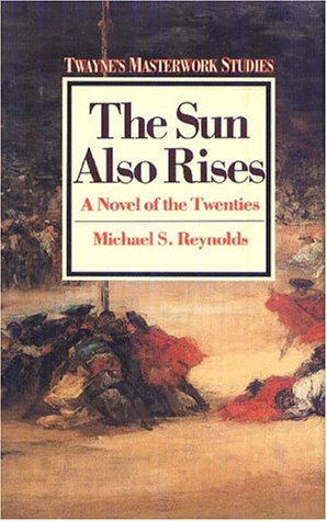 Stock image for The Sun Also Rises: A Novel of the Twenties (Twayne's Masterwork Studies) for sale by Irish Booksellers