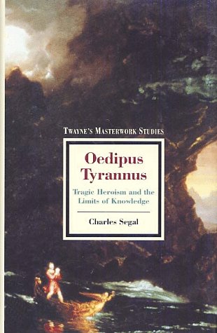 Beispielbild fr Oedipus Tyrannus : Tragic Heroism and the Limits of Knowledge zum Verkauf von Better World Books