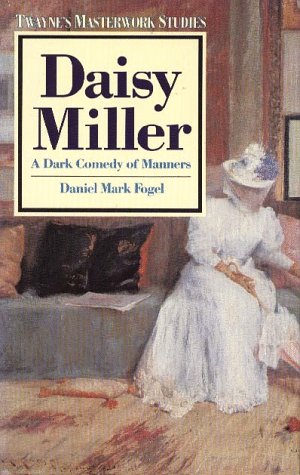 Stock image for Daisy Miller: A Dark Comedy of Manners (Twayne's Masterwork Studies) for sale by Stillwater Books