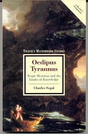 Beispielbild fr Oedipus Tyrannus : Tragic Heroism and the Limits of Knowledge zum Verkauf von Better World Books