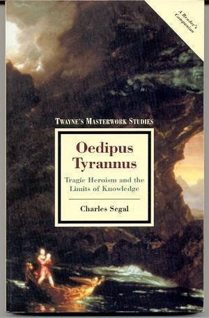 Stock image for Oedipus Tyrannus : Tragic Heroism and the Limits of Knowledge for sale by Better World Books