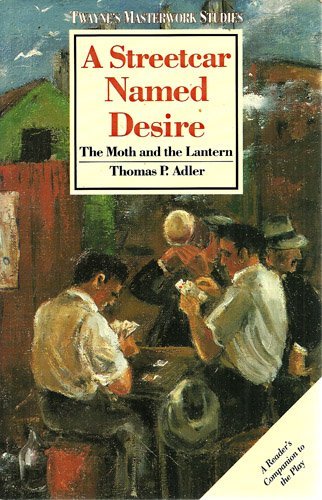 9780805780437: A Streetcar Named Desire: The Moth and the Lantern (Twayne's masterwork studies)
