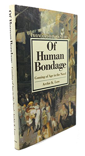 Beispielbild fr Of Human Bondage : Coming of Age in the Novel zum Verkauf von Better World Books