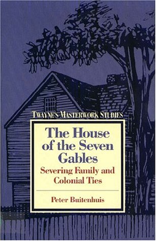 9780805780758: The House of the Seven Gables (No. 66) (Twayne Masterwork Studies: Severing Family and Colonial Ties)