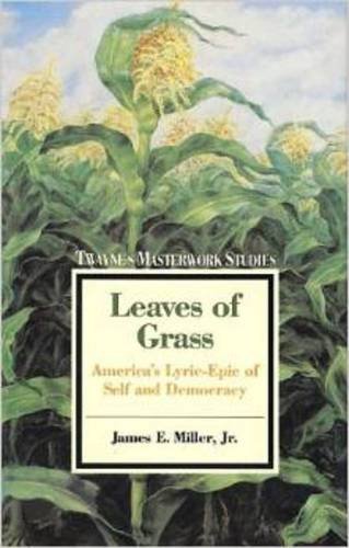 Leaves of Grass (Masterwork Studies Series) (9780805780895) by James E. Miller Jr.