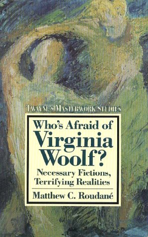 Stock image for Who's Afraid of Virginia Woolf?: Necessary Fictions, Terrifying Realities (Twayne's Masterwork Studies) for sale by Aaron Books