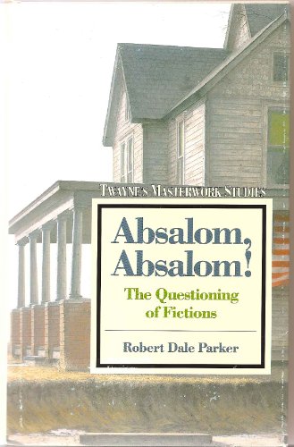 9780805781168: Absalom, Absalom!: The Questioning of Fictions (Twayne's masterwork studies)