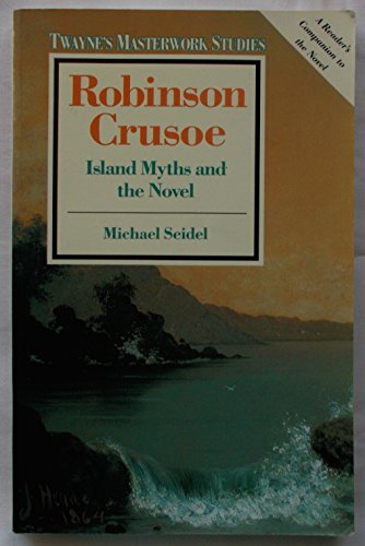 Stock image for Robinson Crusoe : Island Myths and the Novel for sale by Better World Books