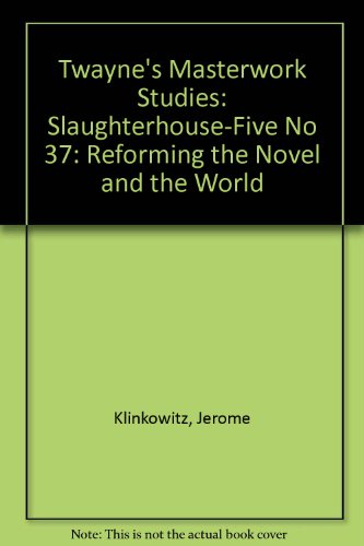 Stock image for Slaughterhouse-Five : Reforming the Novel and the World for sale by Better World Books