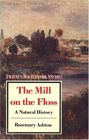 9780805781342: "The Mill on the Floss": a Natural History (Twayne's masterwork studies)