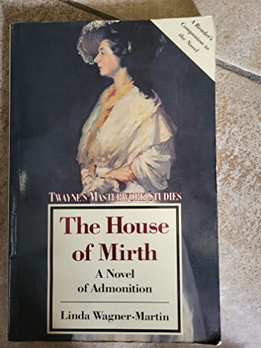 9780805781359: "The House of Mirth" - a Novel of Admonition (Masterwork studies)