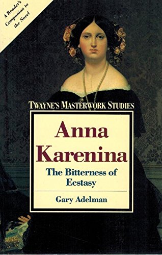 Stock image for ANNA KARENINA: The Bitterness of Ecstasy for sale by Stephen Dadd