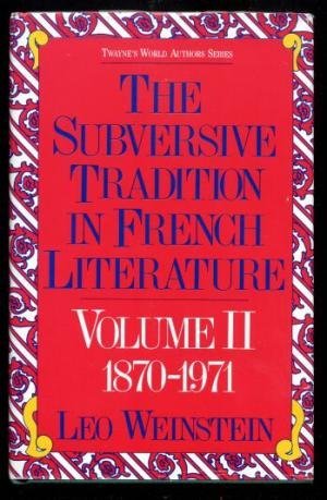 Beispielbild fr The Subversive Tradition in French Literature. Volume 2 1870 - 1971 zum Verkauf von Acme Books