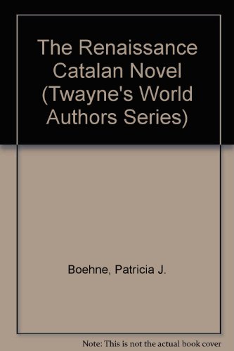 The Renaissance Catalan Novel (TWAS 812)