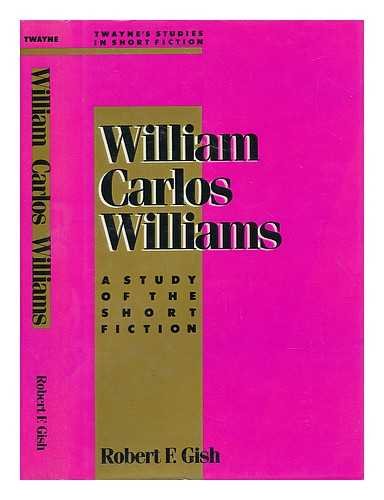 William Carlos Williams; A Study of the Short Fiction