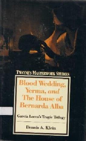 Imagen de archivo de Blood Wedding, Yerma, and The House of Bernard Alba : Garcia Lorca's Tragic Trilogy a la venta por Better World Books