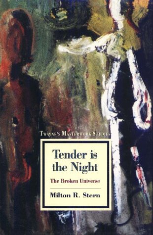 Imagen de archivo de Tender is the Night: the Broken Universe: No 137 (Twayne's masterwork studies) a la venta por WorldofBooks