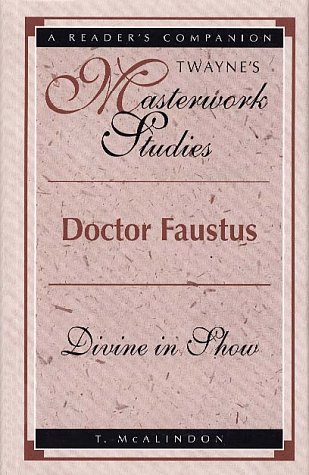 Stock image for Doctor Faustus: Divine in Show: No 134 (Twayne's masterwork studies) for sale by Umpqua Books