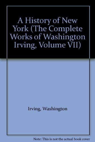 9780805785142: A History of New York (The Complete Works of Washington Irving, Volume VII)