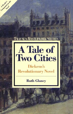 A Tale of Two Cities: Dickens's Revolutionary Novel (Twayne's Masterwork Studies) (9780805785524) by Glancy, Ruth F.