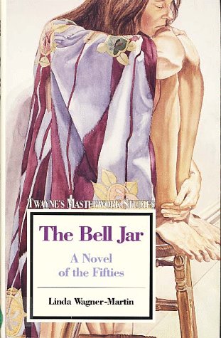 The Bell Jar: A Novel of the Fifties (Twayne's Masterwork Studies) - Wagner-Martin, Linda
