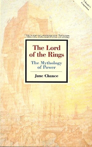 The Lord of the Rings: The Mythology of Power (Twayne's Masterwork Studies) (9780805785715) by Chance, Jane
