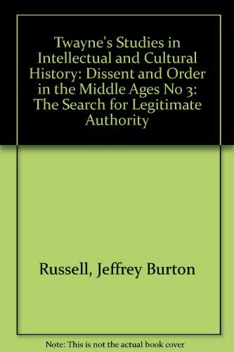 9780805786286: Dissent and Order in the Middle Ages: The Search for Legitimate Authority (TWAYNE'S STUDIES IN INTELLECTUAL AND CULTURAL HISTORY)