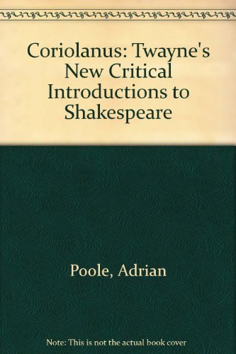 Coriolanus (Twayne's New Critical Introductions to Shakespeare) (9780805787139) by Poole, Adrian