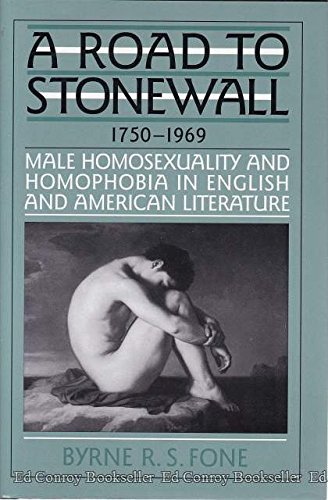 Beispielbild fr A Road to Stonewall Male Homosexuality and Homophobia in English and American Literature, 1750-1969 zum Verkauf von Willis Monie-Books, ABAA