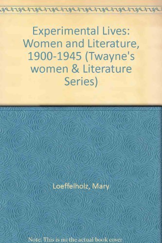 Experimental Lives: Women and Literature, 1900-1945 (Twayne's Women and Literature Series) (9780805789775) by Loeffelholz, Mary