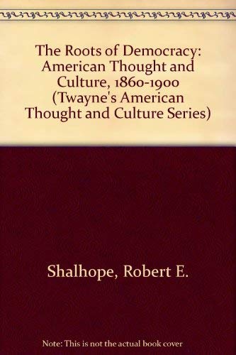 Imagen de archivo de The Roots of Democracy: American Thought and Culture, 1760-1800 (Twayne's American Thought and Culture Series) a la venta por Dunaway Books