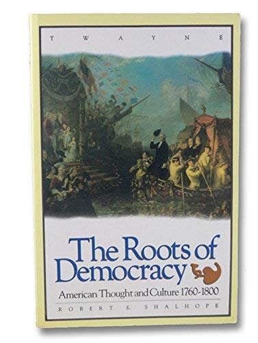 9780805790566: The Roots of Democracy: American Thought and Culture, 1760-1800