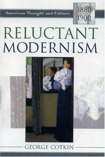 9780805790597: Reluctant Modernism: American Thought and Culture, 1880-1900