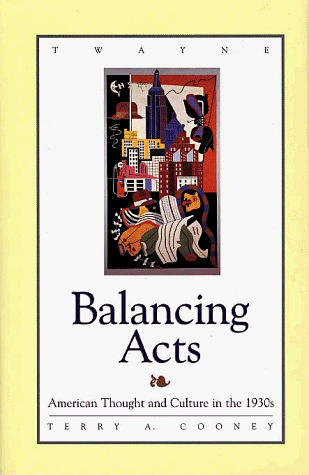 Beispielbild fr Balancing Acts: American Thought and Culture in the 1930s (Twayne's American Thought & Culture Series) zum Verkauf von Wonder Book