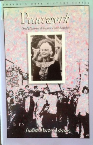 Peacework : Oral Histories Of Women Peace Activists