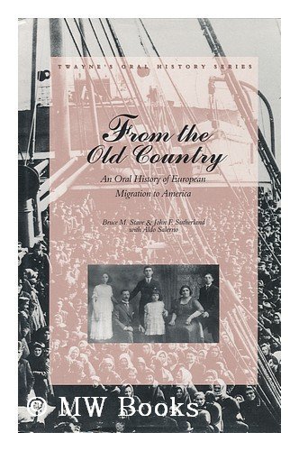 Stock image for From the Old Country: An Oral History of European Migration to America (Twayne's Oral History Series) for sale by Rye Berry Books