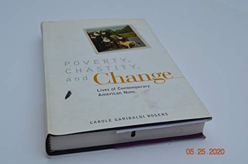 Beispielbild fr Poverty, Chastity and Change : Lives of Contemporary American Nuns zum Verkauf von Better World Books