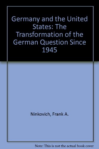 Stock image for Germany and the United States : The Transformation of the German Question since 1945 for sale by Better World Books: West