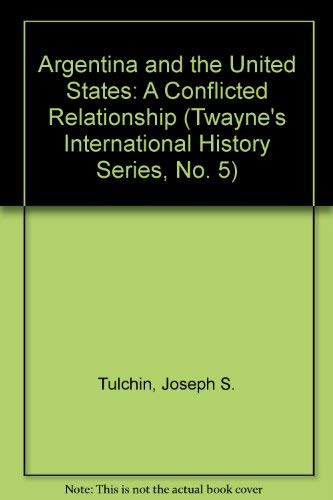 9780805792041: Argentina and the United States: A Conflicted Relationship (Twayne's International History Series, No. 5)