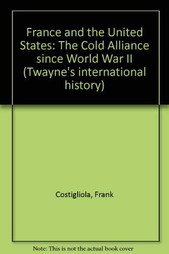 Imagen de archivo de France and the United States : The Cold Alliance since World War II a la venta por Better World Books