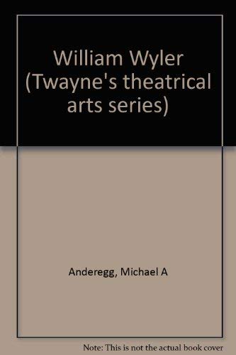 9780805792683: William Wyler (Twayne's theatrical arts series)